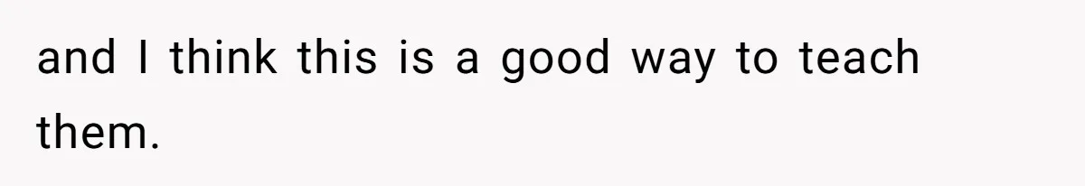 and I think this is a good way to teach them.