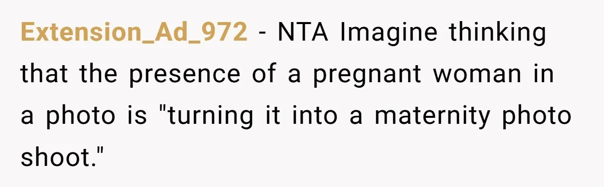 Extension_Ad_972 − NTA Imagine thinking that the presence of a pregnant woman in a photo is "turning it into a maternity photo shoot."