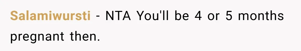 Salamiwursti − NTA You'll be 4 or 5 months pregnant then.