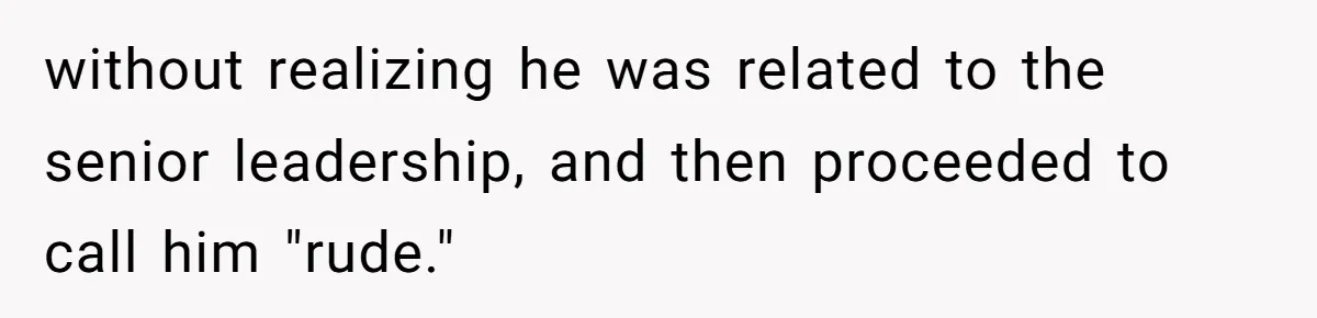 How an Office Manager Fired Herself in Only Two Weeks without realizing he was related to the senior leadership, and then proceeded to call him "rude."
