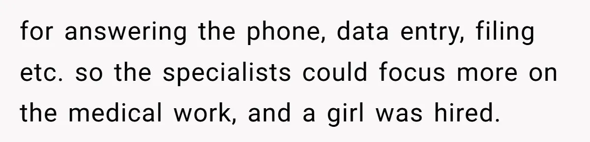 How an Office Manager Fired Herself in Only Two Weeks for answering the phone, data entry, filing etc. so the specialists could focus more on the medical work, and a girl was hired.