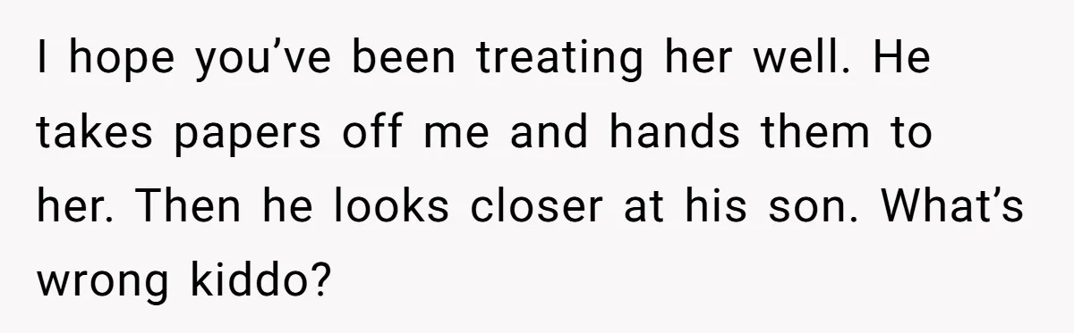 How an Office Manager Fired Herself in Only Two Weeks I hope you’ve been treating her well. He takes papers off me and hands them to her. Then he looks closer at his son. What’s wrong kiddo?