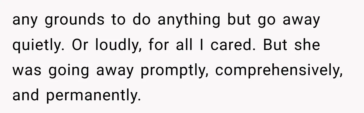 How an Office Manager Fired Herself in Only Two Weeks any grounds to do anything but go away quietly. Or loudly, for all I cared. But she was going away promptly, comprehensively, and permanently.