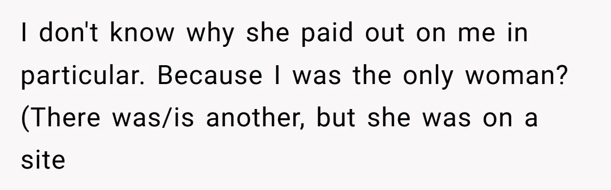 How an Office Manager Fired Herself in Only Two Weeks I don't know why she paid out on me in particular. Because I was the only woman? (There was/is another, but she was on a site