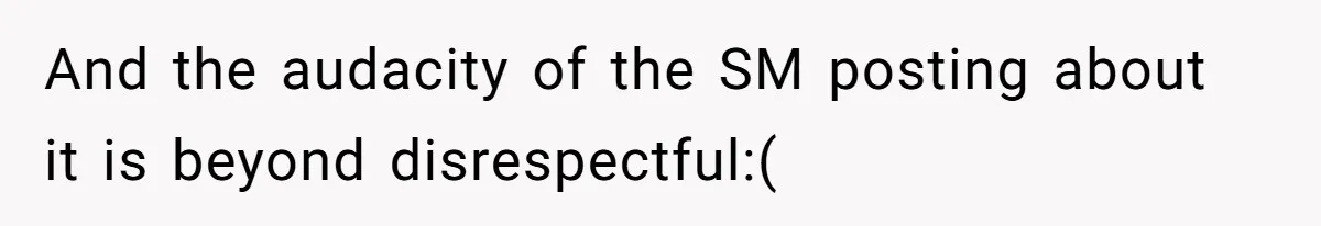And the audacity of the SM posting about it is beyond disrespectful:(