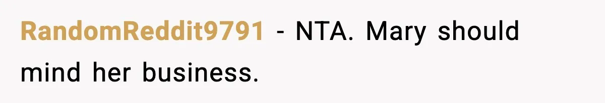 RandomReddit9791 − NTA. Mary should mind her business.