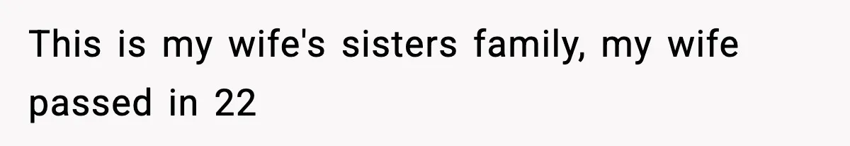 This is my wife's sisters family, my wife passed in 22