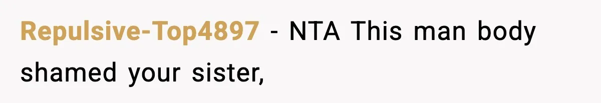 Repulsive-Top4897 − NTA This man body shamed your sister,