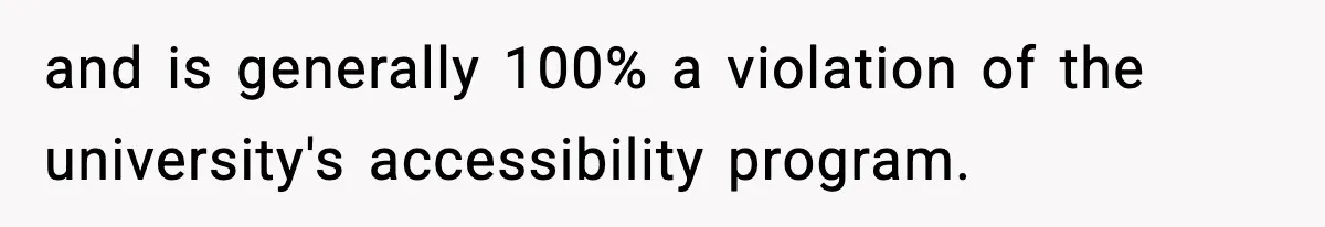 and is generally 100% a violation of the university's accessibility program.