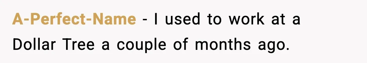 Friend Calls Dollar Tree “Gross,” She Fires Back About Food Stamps A-Perfect-Name − I used to work at a Dollar Tree a couple of months ago.