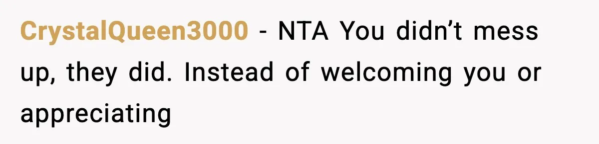 CrystalQueen3000 − NTA You didn’t mess up, they did. Instead of welcoming you or appreciating