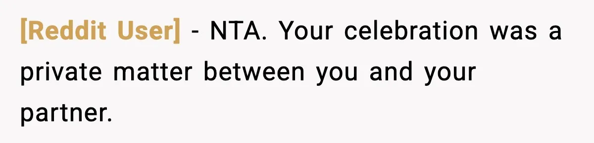 [Reddit User] − NTA. Your celebration was a private matter between you and your partner.