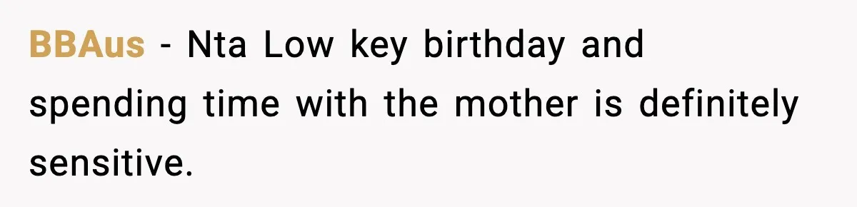 BBAus − Nta Low key birthday and spending time with the mother is definitely sensitive.