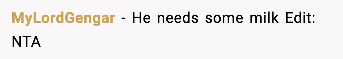 MyLordGengar − He needs some milk Edit: NTA