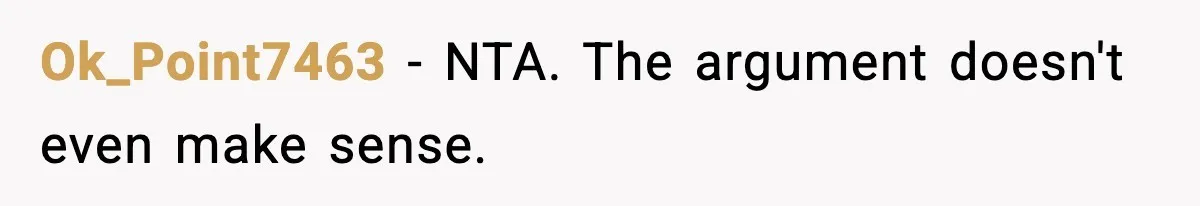 Ok_Point7463 − NTA. The argument doesn't even make sense.