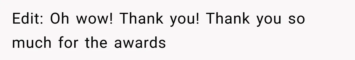 Edit: Oh wow! Thank you! Thank you so much for the awards