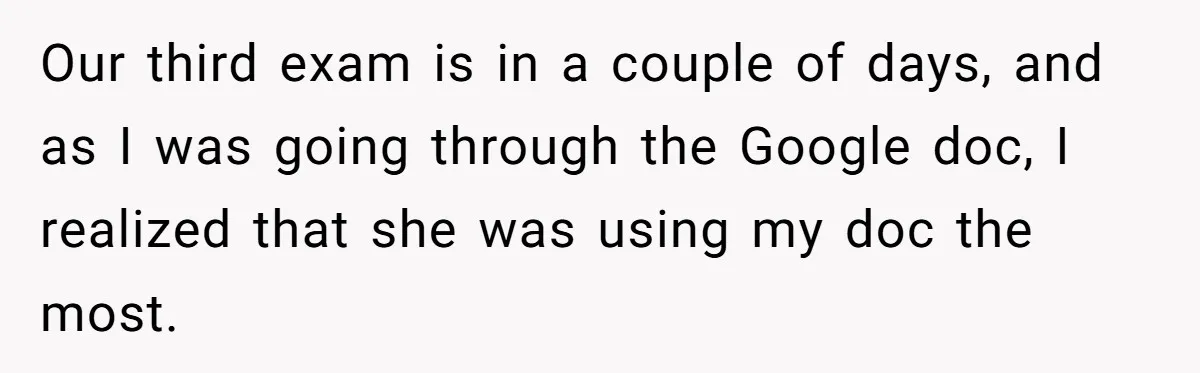 Our third exam is in a couple of days, and as I was going through the Google doc, I realized that she was using my doc the most.