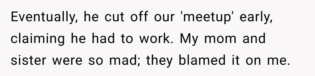 Dad Walks Out For 8 Years, Then Gets Hurt When His Daughter Admits She Doesn’t Remember Him Eventually, he cut off our 'meetup' early, claiming he had to work. My mom and sister were so mad; they blamed it on me.