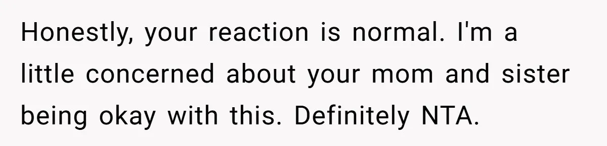 Dad Walks Out For 8 Years, Then Gets Hurt When His Daughter Admits She Doesn’t Remember Him Honestly, your reaction is normal. I'm a little concerned about your mom and sister being okay with this. Definitely NTA.