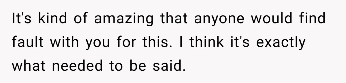 Dad Walks Out For 8 Years, Then Gets Hurt When His Daughter Admits She Doesn’t Remember Him It's kind of amazing that anyone would find fault with you for this. I think it's exactly what needed to be said.