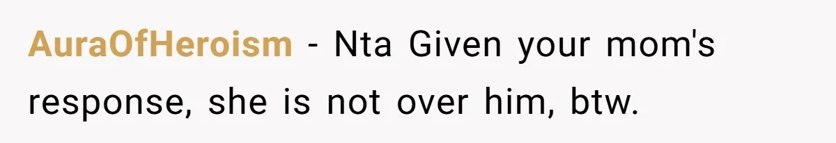 Dad Walks Out For 8 Years, Then Gets Hurt When His Daughter Admits She Doesn’t Remember Him AuraOfHeroism − Nta Given your mom's response, she is not over him, btw.