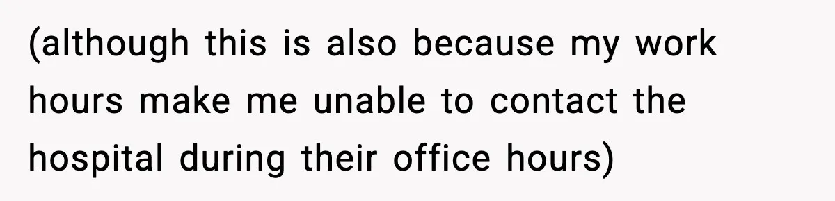 (although this is also because my work hours make me unable to contact the hospital during their office hours)
