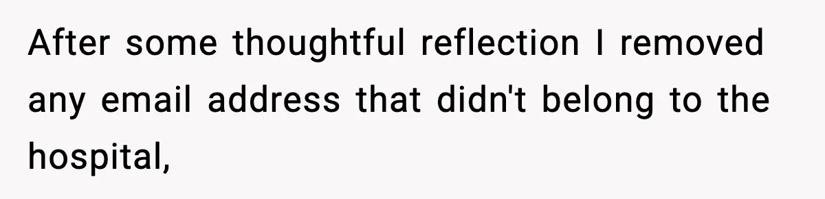 After some thoughtful reflection I removed any email address that didn't belong to the hospital,