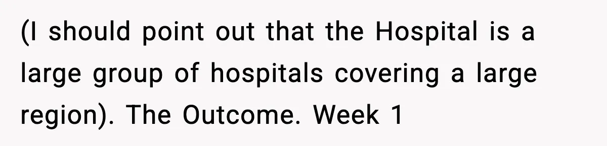 (I should point out that the Hospital is a large group of hospitals covering a large region). The Outcome. Week 1