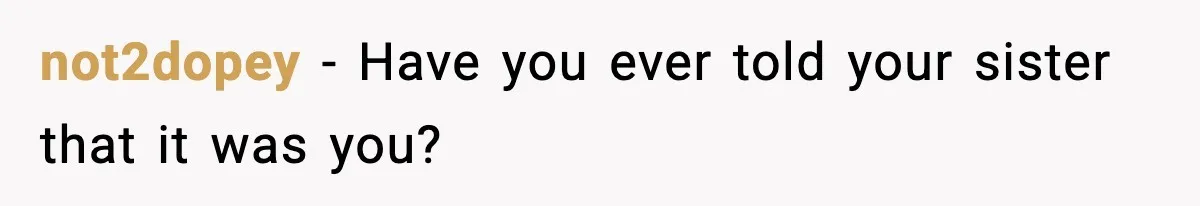 Little Sister Gets Perfect Payback After Relentless Sleepover Pranks not2dopey - Have you ever told your sister that it was you?