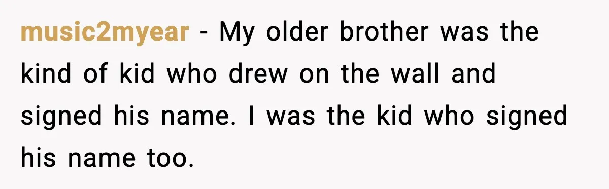 Little Sister Gets Perfect Payback After Relentless Sleepover Pranks music2myear - My older brother was the kind of kid who drew on the wall and signed his name. I was the kid who signed his name too.