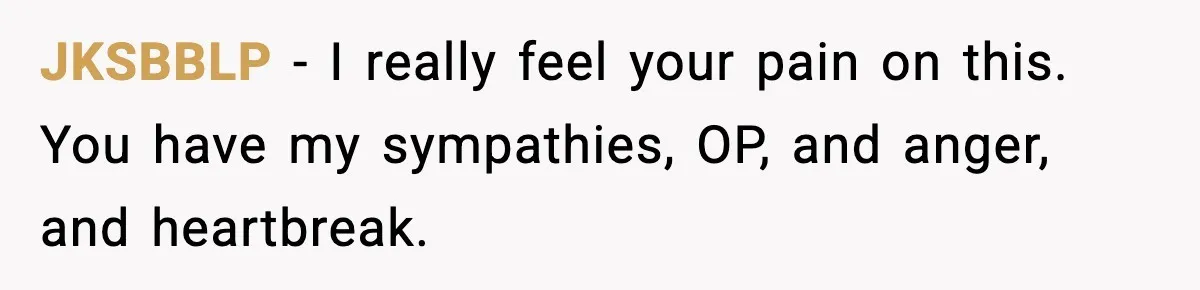 Gardener Devastated After MIL Harvests Entire Cherry Crop While She Was At Work JKSBBLP - I really feel your pain on this. You have my sympathies, OP, and anger, and heartbreak.