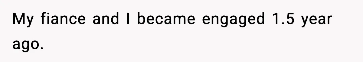 Groom’s Mother Ignores The Dress Plan, Then Doubles Down With A $1K Excuse My fiance and I became engaged 1.5 year ago.