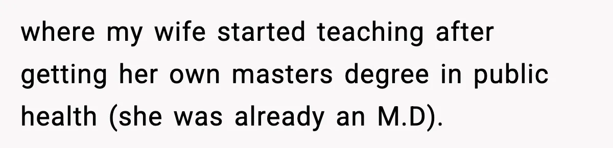 where my wife started teaching after getting her own masters degree in public health (she was already an M.D).
