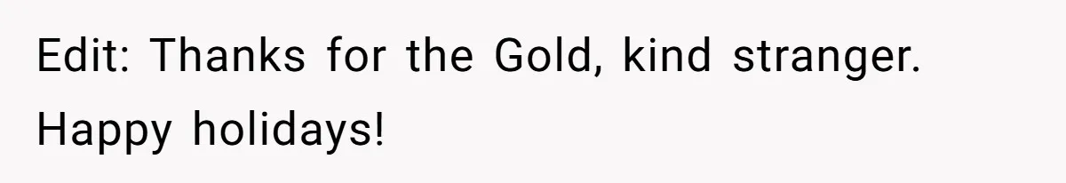 Edit: Thanks for the Gold, kind stranger. Happy holidays!