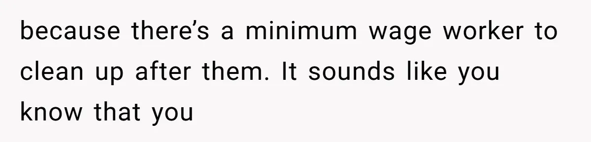 Couple Invades A Fan’s NBA Seats With Bags Of Peanuts, Then Gets Mad When He Calls Them Out because there’s a minimum wage worker to clean up after them. It sounds like you know that you