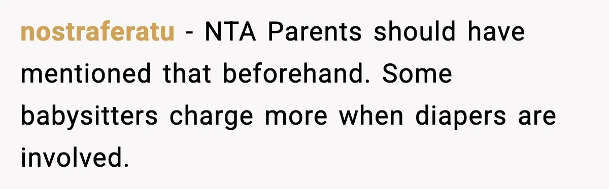 nostraferatu - NTA Parents should have mentioned that beforehand. Some babysitters charge more when diapers are involved.