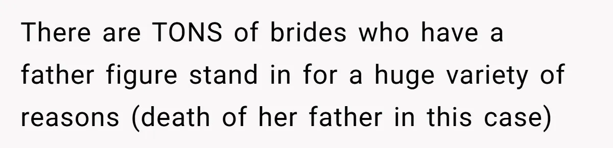 There are TONS of brides who have a father figure stand in for a huge variety of reasons (death of her father in this case)