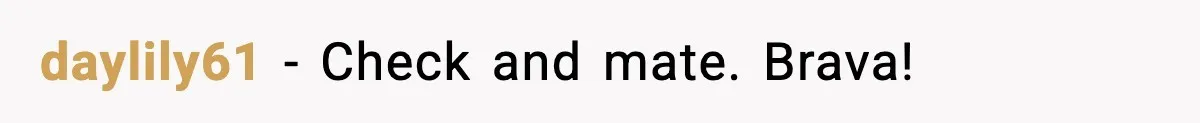 daylily61 - Check and mate. Brava!