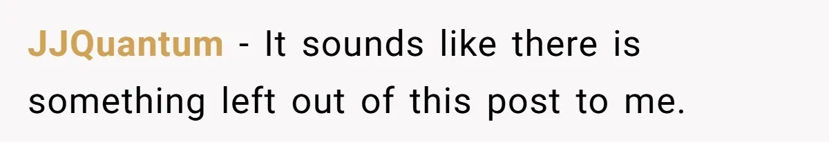 JJQuantum − It sounds like there is something left out of this post to me.
