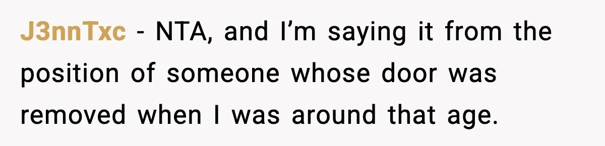 J3nnTxc − NTA, and I’m saying it from the position of someone whose door was removed when I was around that age.