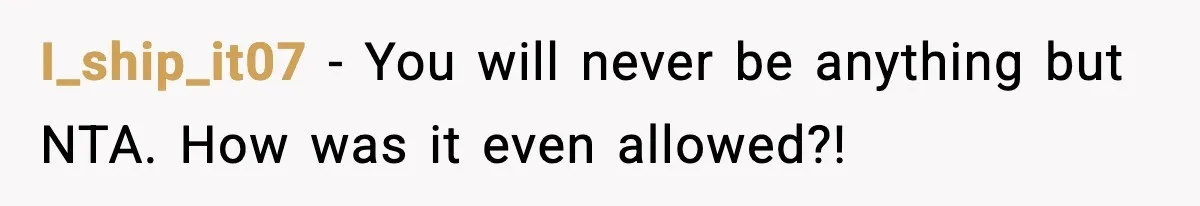 I_ship_it07 − You will never be anything but NTA. How was it even allowed?!