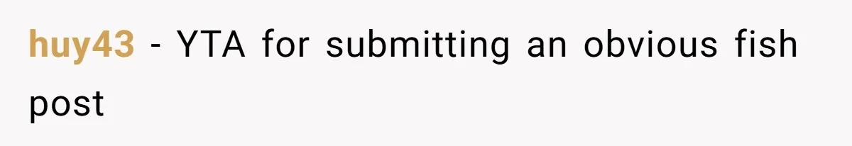 huy43 − YTA for submitting an obvious fish post