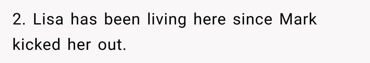 Woman Throws Out MIL’s Handmade Sweaters Because They’re Too Colorful, Husband Immediately Files For Divorce 2. Lisa has been living here since Mark kicked her out.