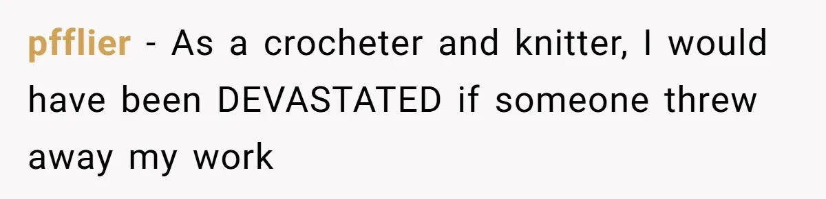 Woman Throws Out MIL’s Handmade Sweaters Because They’re Too Colorful, Husband Immediately Files For Divorce pfflier − As a crocheter and knitter, I would have been DEVASTATED if someone threw away my work