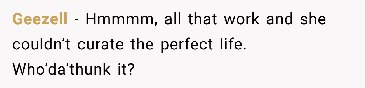 Woman Throws Out MIL’s Handmade Sweaters Because They’re Too Colorful, Husband Immediately Files For Divorce Geezell − Hmmmm, all that work and she couldn’t curate the perfect life. Who’da’thunk it?