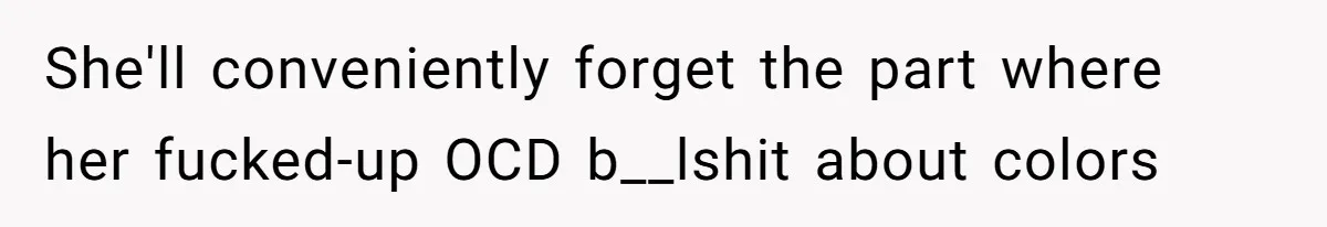 Woman Throws Out MIL’s Handmade Sweaters Because They’re Too Colorful, Husband Immediately Files For Divorce She'll conveniently forget the part where her fucked-up OCD b__lshit about colors