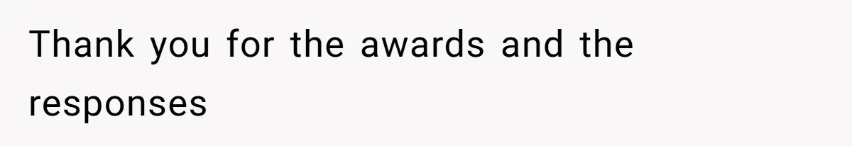 Thank you for the awards and the responses