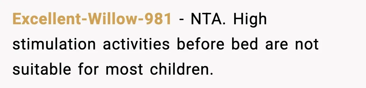 Excellent-Willow-981 - NTA. High stimulation activities before bed are not suitable for most children.