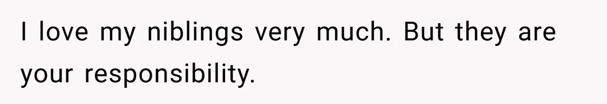 I love my niblings very much. But they are your responsibility.