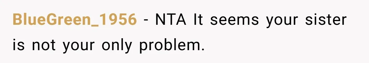 BlueGreen_1956 − NTA It seems your sister is not your only problem.